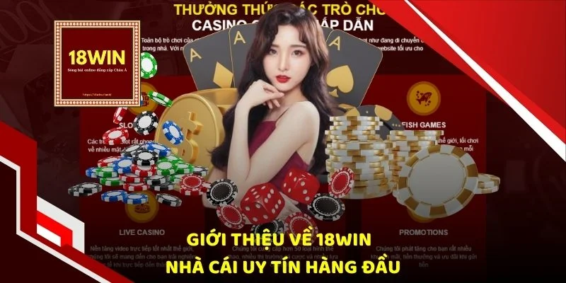 nhà cái 18win không ngừng nâng cấp, phát triển nhanh chóng