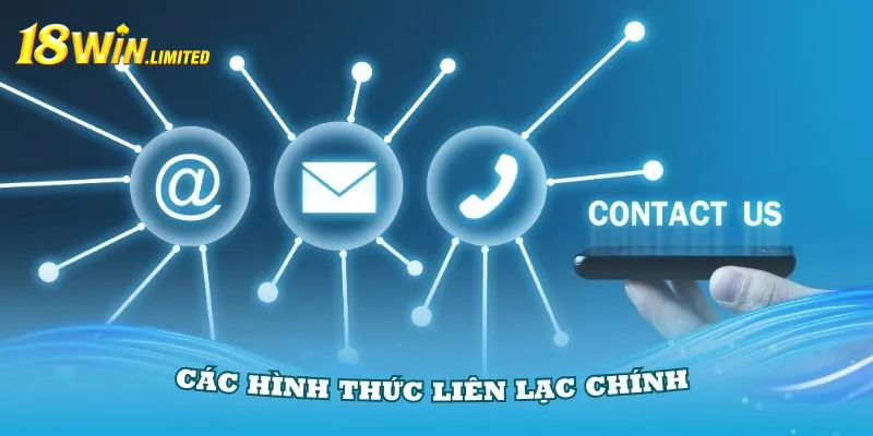 Các hình thức liên lạc chính với đội ngũ CSKH 18Win