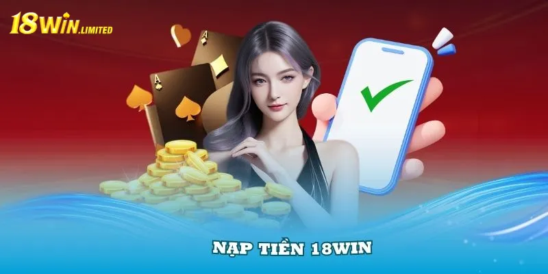 Hướng dẫn nạp tiền 18win