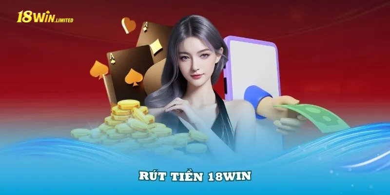 Hướng dẫn rút tiền 18win black